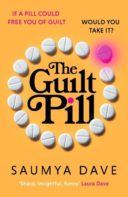 The Guilt Pill, Saumya Dave - Paperback - 9781835981665