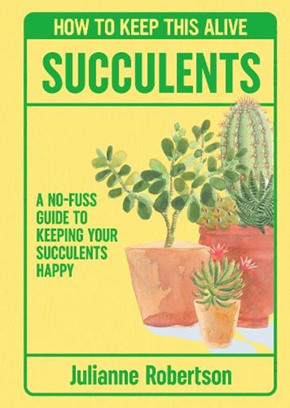 Succulents: How to Keep This Alive, Julianne Robertson - Gebonden - 9781835982594