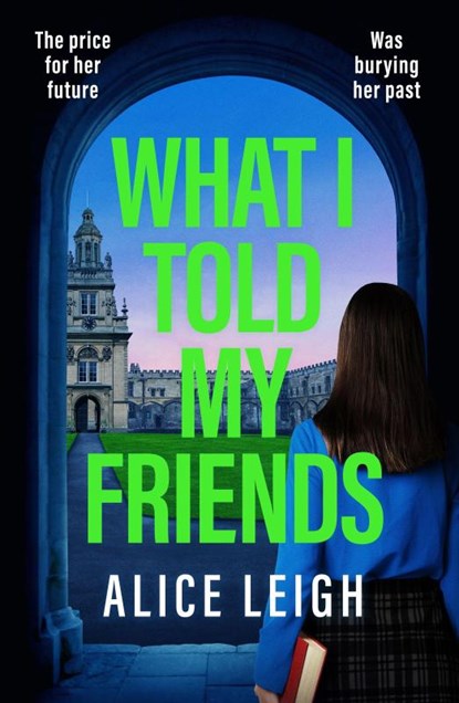 What I Told My Friends, Alice Leigh - Paperback - 9781835984970