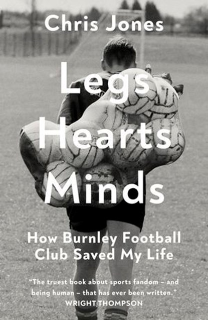 Legs Hearts Minds, Chris Jones - Ebook - 9781835986127