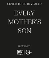 Every Mother's Son - Alex Smith - 9781835987193