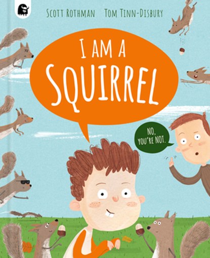 I Am a Squirrel, Scott Rothman - Gebonden - 9781836000037
