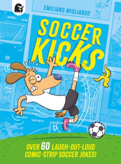 Soccer Kicks: Over 60 Laugh-Out-Loud Comic Strip Soccer Jokes!, Emiliano Migliardo - Paperback - 9781836000709
