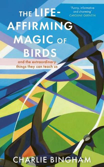 The Life-Affirming Magic of Birds, Charlie Bingham - Gebonden - 9781836002253