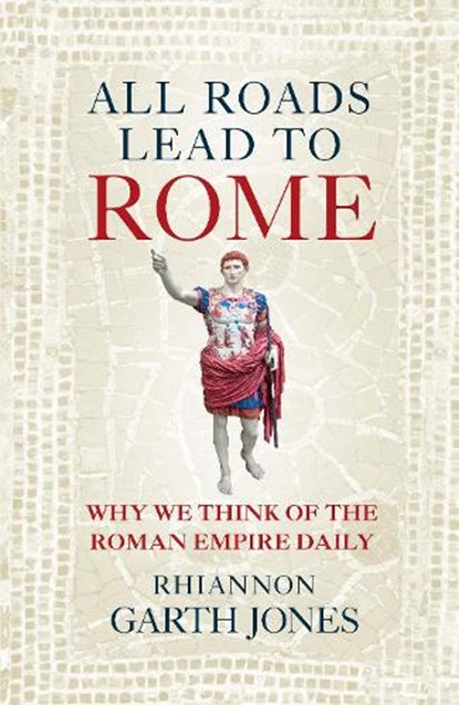 All Roads Lead to Rome, Rhiannon Garth Jones - Gebonden - 9781836002956