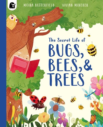 Butterfield, M: Secret Life of Bugs, Bees, & Trees, Moira Butterfield - Paperback - 9781836003700