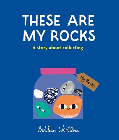 These Are My Rocks, Bethan Woollvin - Paperback - 9781836004653