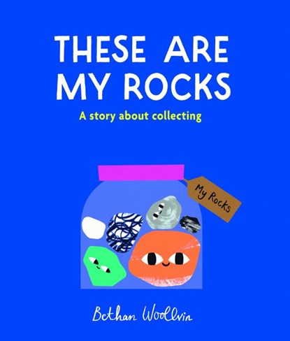 These Are My Rocks, Bethan Woollvin - Paperback - 9781836004653
