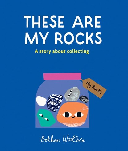 Woollvin, B: These Are My Rocks, Bethan Woollvin - Gebonden - 9781836004660