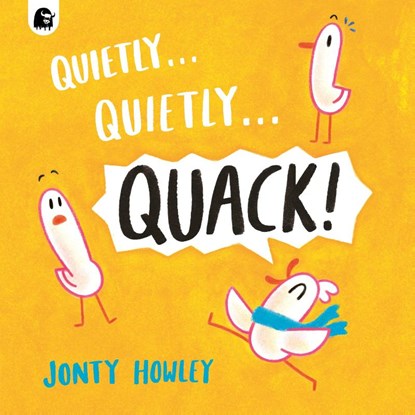 Quietly . . . Quietly . . . QUACK!, Jonty Howley - Paperback - 9781836005889