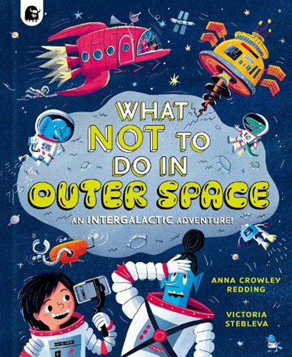 What NOT To Do In Outer Space, Anna Crowley Redding - Gebonden - 9781836006374