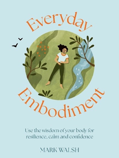 Everyday Embodiment, Mark Walsh - Gebonden - 9781836006954