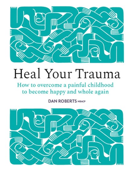 Heal Your Trauma, Dan Roberts - Gebonden - 9781836009320