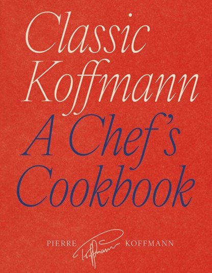 Classic Koffmann, Pierre Koffmann - Gebonden - 9781836009436