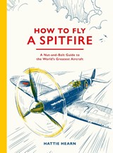 How To Fly A Spitfire - Hattie Hearn - 9781836009795