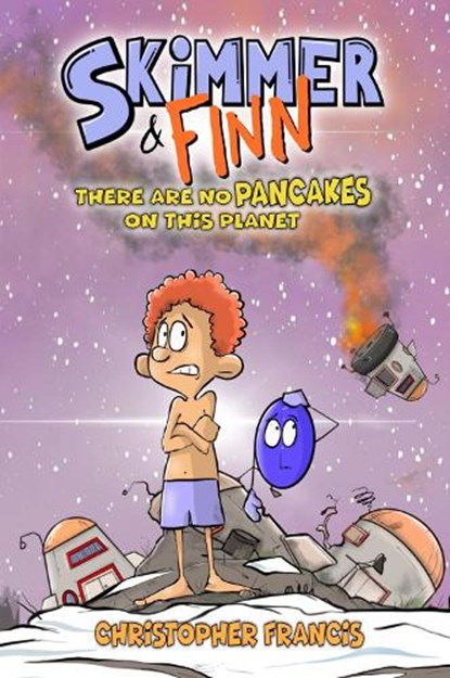 Skimmer and Finn: There are no Pancakes on this Planet, Christopher Francis - Paperback - 9781836022565