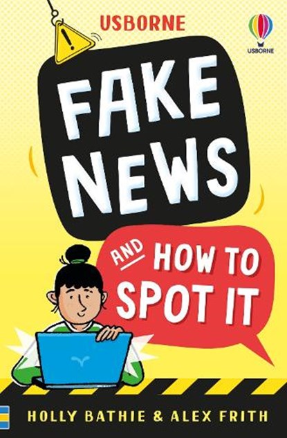 Fake News And How To Spot It, Holly Bathie ; Alex Frith - Paperback - 9781836040606