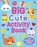 Big Cute Activity Book, Kirsteen Robson - Paperback - 9781836045380