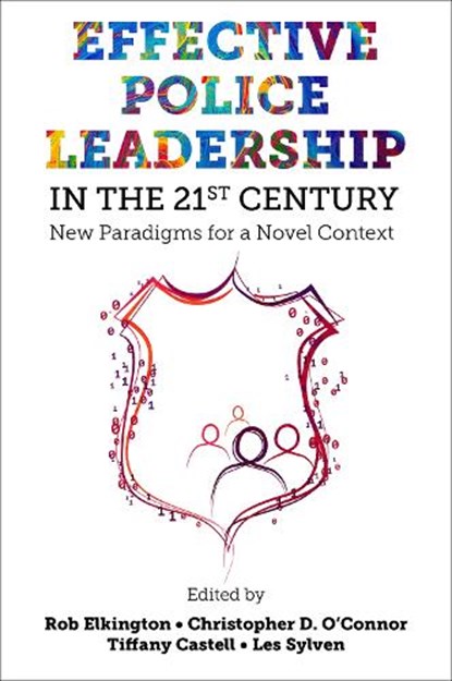 Effective Police Leadership in the 21st Century, Rob (Trent University Elkington ; Christopher D. (Ontario Tech University O’Connor ; Tiffany (Police Service Castell - Gebonden - 9781836081210