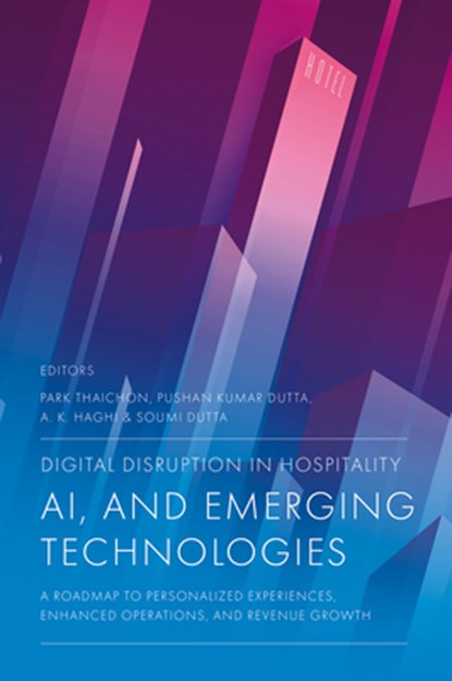 Digital Disruption in Hospitality, AI and Emerging Technologies, Park (University of Southern Queensland Thaichon ; Pushan Kumar (Amity University Kolkata Dutta ; A. K. (University of Coimbra Haghi - Gebonden - 9781836087977