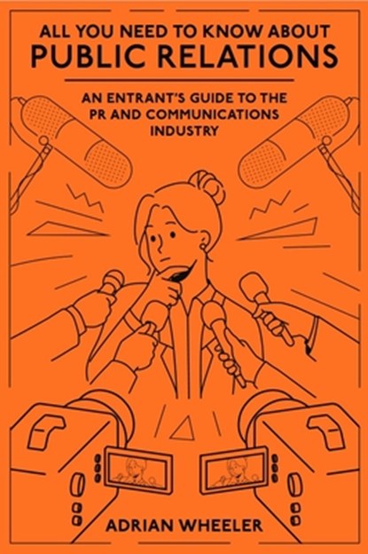 All You Need To Know About Public Relations, Adrian (Independent Public Relations Consultant Wheeler - Paperback - 9781836088417