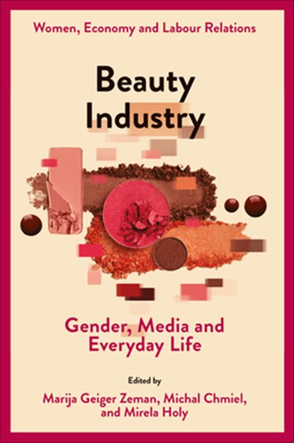 Beauty Industry, Marija Geiger (Institute of Social Sciences Ivo Pilar Zeman ; Michal (Royal Holloway Chmiel ; Mirela (VERN' University Holy - Gebonden - 9781836089414