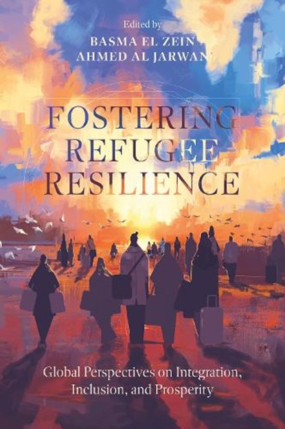 Fostering Refugee Resilience, Basma (University of Business and Technology El Zein ; Ahmed (Global Council for Tolerance and Peace Al Jarwan - Gebonden - 9781836089698
