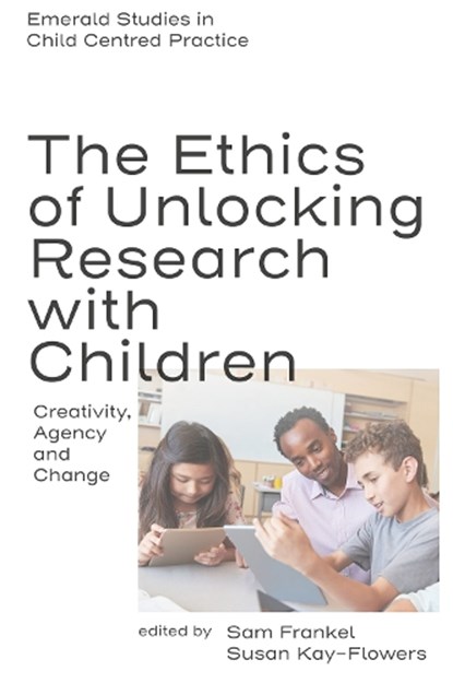 The Ethics of Unlocking Research with Children, Sam (Learning Allowed Frankel ; Susan (Liverpool John Moores University Kay-Flowers - Gebonden - 9781836089933