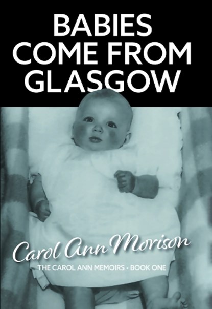 Babies Come from Glasgow, Carol Ann Morison - Gebonden - 9781836151098