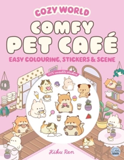 Cozy World Comfy Pet Cafe: Easy Colouring and Sticker Scene for Teens, Young Adults and Adults, Kiku Ren - Paperback - 9781836161615