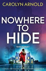 Nowhere to Hide - Carolyn Arnold - 9781836180647