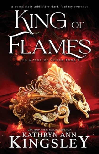 King of Flames: A completely addictive dark fantasy romance, Kathryn Ann Kingsley - Paperback - 9781836182054