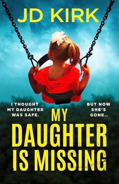My Daughter Is Missing, JD Kirk - Paperback - 9781836184065