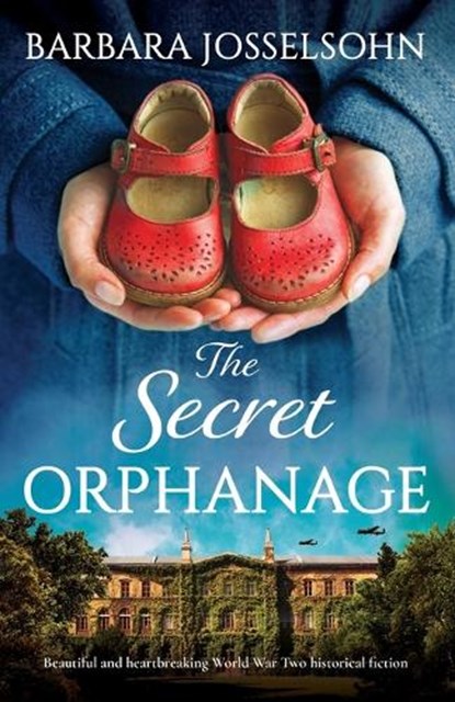 The Secret Orphanage: Beautiful and heartbreaking World War Two historical fiction, Barbara Josselsohn - Paperback - 9781836186137