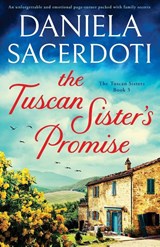 The Tuscan Sister's Promise - Daniela Sacerdoti - 9781836187714