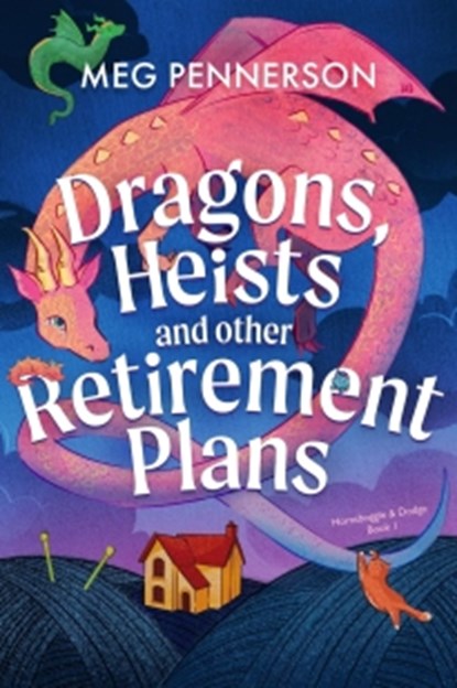 Dragons, Heists and Other Retirement Plans, Meg Pennerson - Paperback - 9781836189442