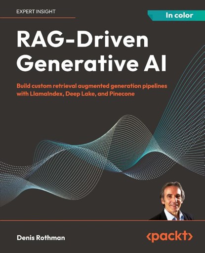 RAG-Driven Generative AI, Denis Rothman - Paperback - 9781836200918