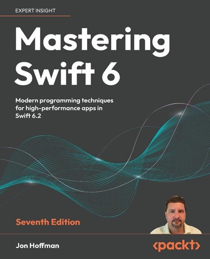 Mastering Swift 6 - Seventh Edition, Jon Hoffman - Paperback - 9781836203698
