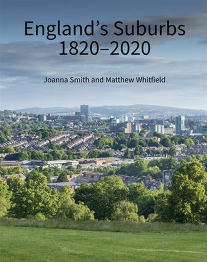 England's Suburbs 1820-2020, Joanna Smith ; Matthew Whitfield - Gebonden - 9781836244356