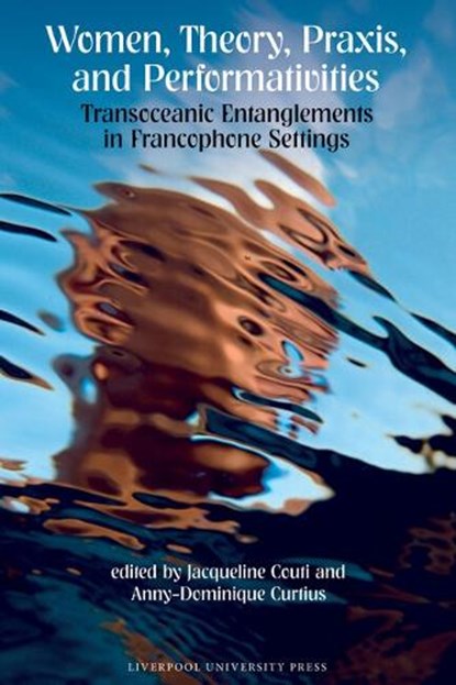 Women, Theory, Praxis, and Performativities, Jacqueline Couti ; Anny-Dominique Curtius - Paperback - 9781836245377