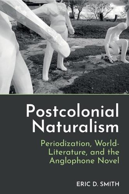 Postcolonial Naturalism, Eric D. Smith - Paperback - 9781836245612