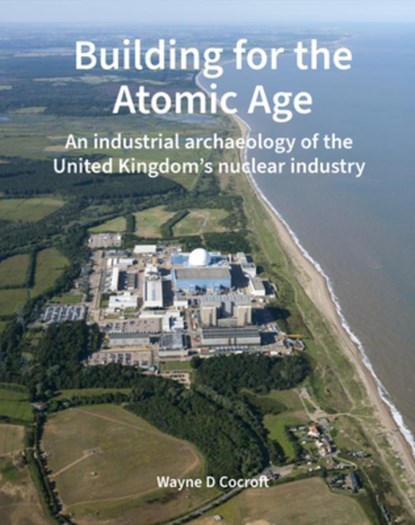 Building for the Atomic Age, Wayne D. (Historic England (United Kingdom)) Cocroft - Gebonden - 9781836245773