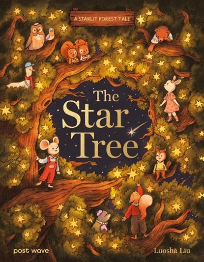 A Starlit Forest Tale: The Star Tree, Luosha Liu - Gebonden - 9781836270881