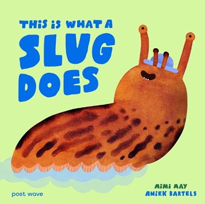This Is What A Slug Does, Mimi May - Gebonden - 9781836271185