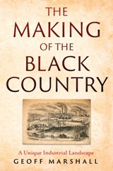 The Making of the Black Country - Geoff Marshall - 9781836280514