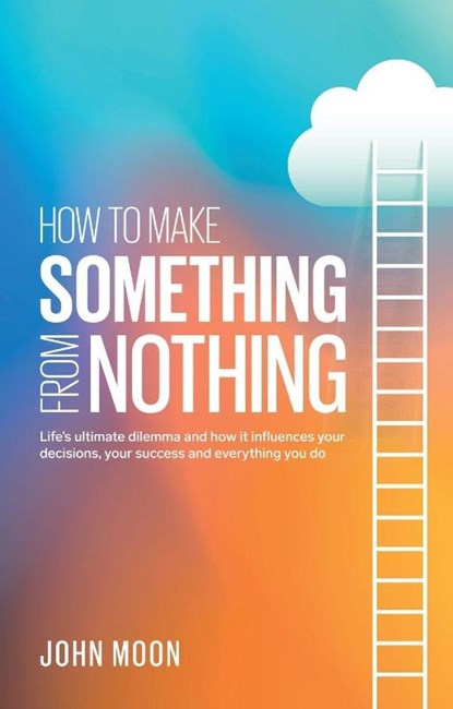 How To Make Something From Nothing, John Moon - Paperback - 9781836280781