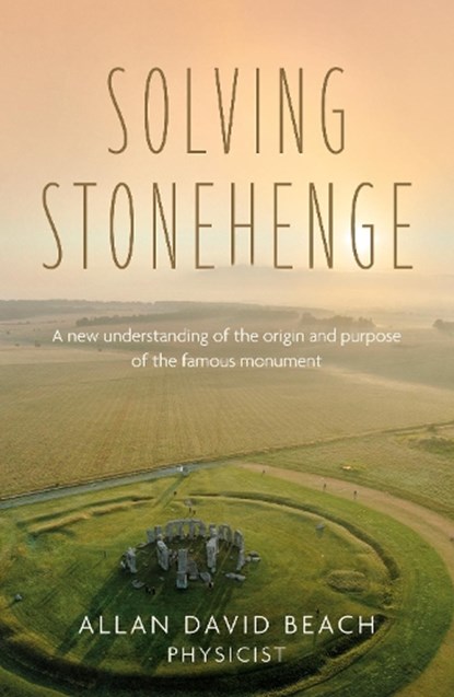 Solving Stonehenge, Allan David Beach - Paperback - 9781836285793