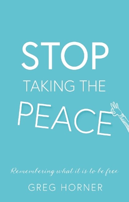 Stop Taking the Peace, Greg Horner - Paperback - 9781836285991