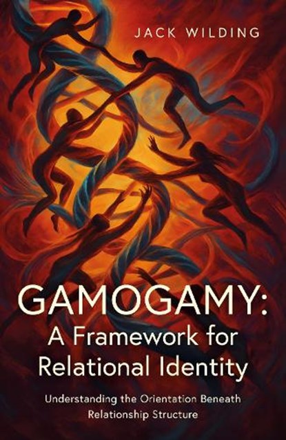 Gamogamy: A Framework for Relational Identity, Jack Wilding - Paperback - 9781836286219