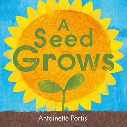 A Seed Grows, Antoinette Portis - Paperback - 9781836300076